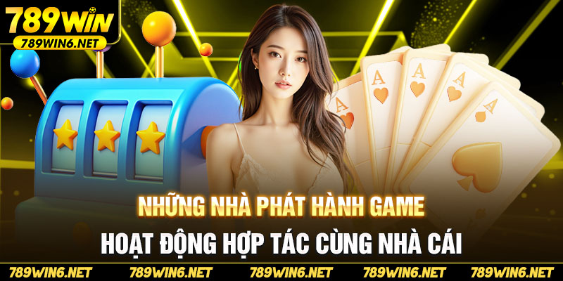 Những nhà phát hành game hoạt động hợp tác cùng nhà cái