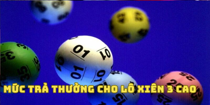 Mức thưởng xiên 3 hậu hĩnh