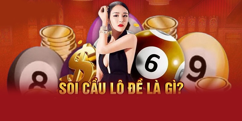 Khái niệm của soi cầu khi chơi lô đề